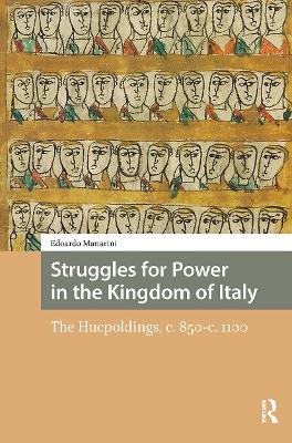 Struggles for Power in the Kingdom of Italy: The Hucpoldings, c. 850-c.1100