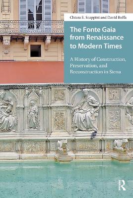 Fonte Gaia from Renaissance to Modern Times: A History of Construction, Preservation, and Reconstruction in Siena