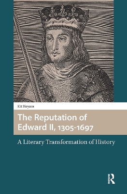 Reputation of Edward II, 1305-1697: A Literary Transformation of History