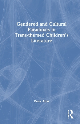 Gendered and Cultural Paradoxes in Trans-themed Childrens Literature