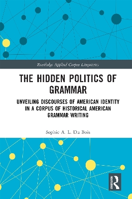 Hidden Politics of Grammar: Unveiling Discourses of American Identity in a Corpus of Historical American  Grammar Writing