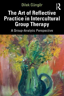 Art of Reflective Practice in Intercultural Group Therapy: A Group-Analytic Perspective