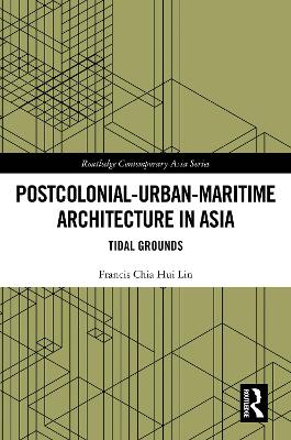 Postcolonial-Urban-Maritime Architecture in Asia: Tidal Grounds