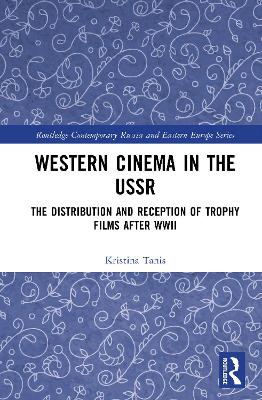 Western Cinema in the USSR: The Distribution and Reception of Trophy Films after WWII