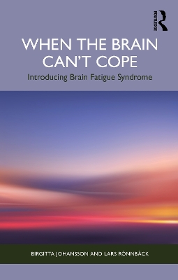 When the Brain Cant Cope: Introducing Brain Fatigue Syndrome