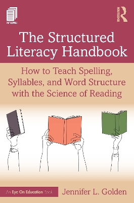 Structured Literacy Handbook: How to Teach Spelling, Syllables, and Word Structure with the Science of  Reading