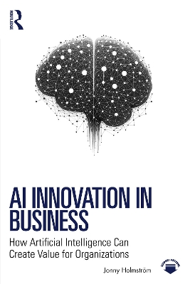 AI Innovation in Business: How Artificial Intelligence Can Create Value for Organizations