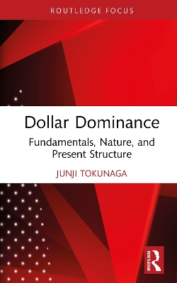 Dollar Dominance: Fundamentals, Nature, and Present Structure