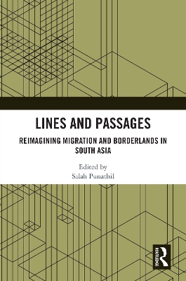 Lines and Passages: Reimagining Migration and Borderlands in South Asia