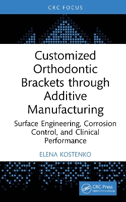 Customized Orthodontic Brackets through Additive Manufacturing: Surface Engineering, Corrosion Control, and Clinical Performance