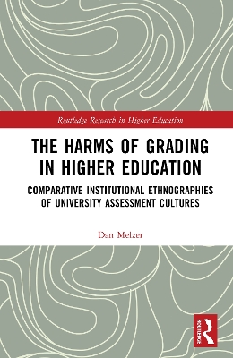 Harms of Grading in Higher Education: Comparative Institutional Ethnographies of University Assessment Cultures