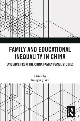 Family and Educational Inequality in China: Evidence from the China Family Panel Studies
