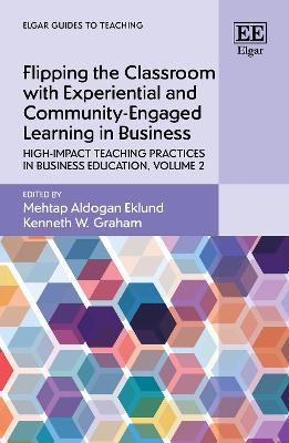 Flipping the Classroom with Experiential and Community-Engaged Learning in  Business: High-Impact Teaching Practices in Business Education, Volume 2