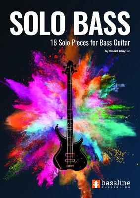 Solo Bass: 18 Solo Pieces for Bass Guitar