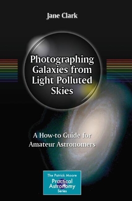 Photographing Galaxies from Light Polluted Skies: A How-to Guide for Amateur Astronomers