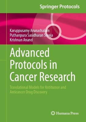 Advanced Protocols in Cancer Research: Translational Models for Antitumor and Anticancer Drug Discovery