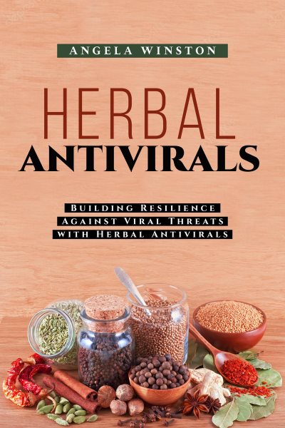 HERBAL ANTIVIRALS: Building Resilience Against Viral Threats with Herbal Antivirals