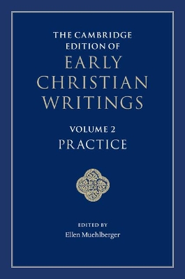Cambridge Edition of Early Christian Writings: Volume 2, Practice