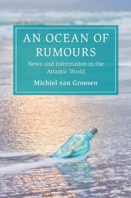 Ocean of Rumours: News and Information in the Atlantic World