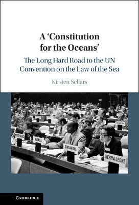 Constitution for the Oceans': The Long Hard Road to the UN Convention on the Law of the Sea