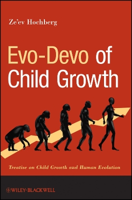Evo-Devo of Child Growth - Treatise on Child Growth and Human Evolution: Treatise on Child Growth and Human Evolution