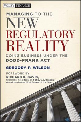 Managing to the New Regulatory Reality: Doing Business Under the Dodd-Frank Act