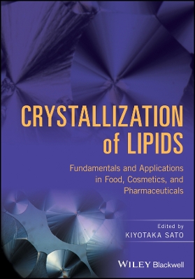 Crystallization of Lipids - Fundamentals and Applications in Food, Cosmetics   and Pharmaceuticals: Fundamentals and Applications in Food, Cosmetics, and Pharmaceuticals