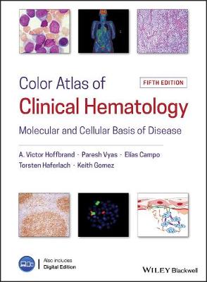 Color Atlas of Clinical Hematology - Molecular and Cellular Basis of Disease: Molecular and Cellular Basis of Disease 5th Edition