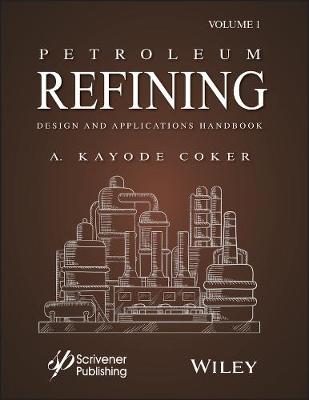 Petroleum Refining Design and Applications Handbook, Volume 1 Volume 1