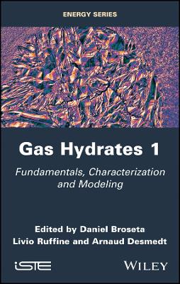 Gas Hydrates 1: Fundamentals, Characterization and  Modeling: Fundamentals, Characterization and Modeling