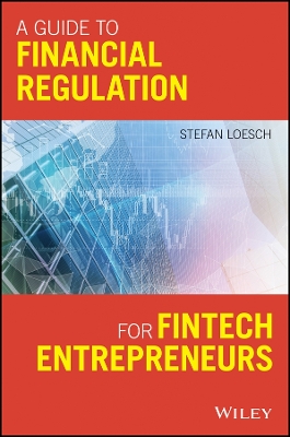 Guide to Financial Regulation for Fintech Entrepreneurs
