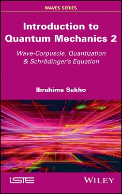 Introduction to Quantum Mechanics 2: Wave-Corpuscle, Quantization and Schrodinger's Equation