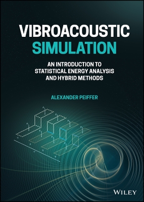 Vibroacoustic Simulation: An Introduction to Statistical Energy Analysis and   Hybrid Methods: An Introduction to Statistical Energy Analysis and Hybrid Methods