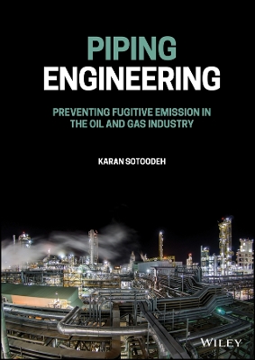 Piping Engineering - Preventing Fugitive Emission in the Oil and Gas Industry: Preventing Fugitive Emission in the Oil and Gas Industry