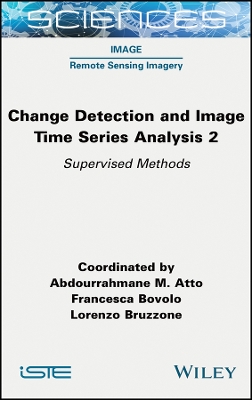 Change Detection and Image Time-Series Analysis 2 - Supervised Methods: Supervised Methods 2nd Edition