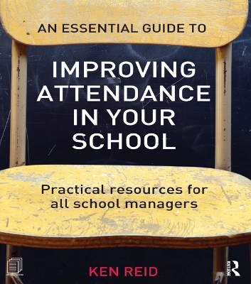 Essential Guide to Improving Attendance in your School: Practical resources for all school managers