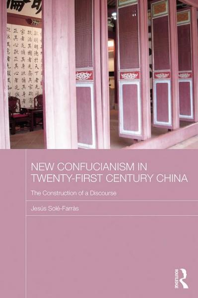 New Confucianism in Twenty-First Century China: The Construction of a Discourse