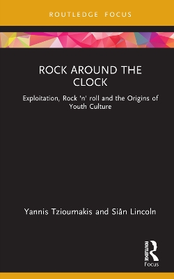 Rock around the Clock: Exploitation, Rock 'n' roll and the Origins of Youth Culture