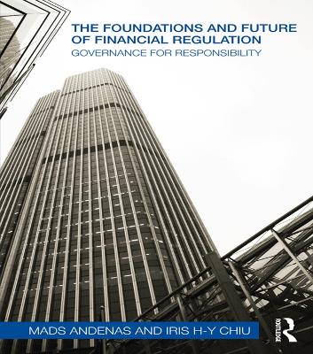 Foundations and Future of Financial Regulation: Governance for Responsibility