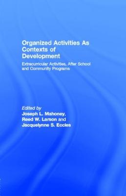 Organized Activities As Contexts of Development: Extracurricular Activities, After School and Community Programs