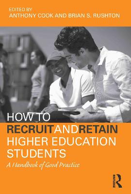 How to Recruit and Retain Higher Education Students: A Handbook of Good Practice
