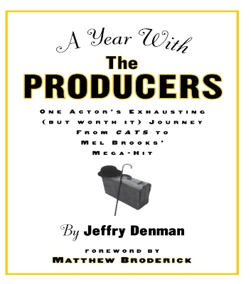 Year with the Producers: One Actor's Exhausting (But Worth It) Journey from Cats to Mel Brooks' Mega-Hit