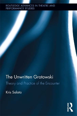 Unwritten Grotowski: Theory and Practice of the Encounter