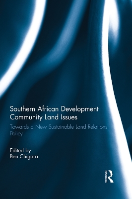Southern African Development Community Land Issues: Towards a New Sustainable Land Relations Policy