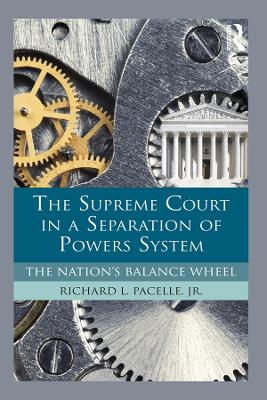 Supreme Court in a Separation of Powers System: The Nation's Balance Wheel