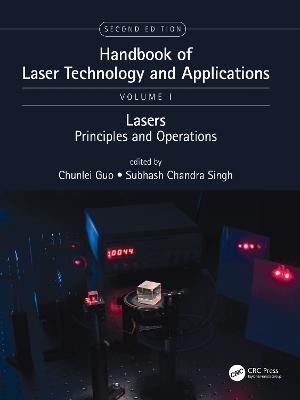 Handbook of Laser Technology and Applications: Lasers: Principles and Operations (Volume One) 2nd edition