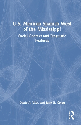U.S. Mexican Spanish West of the Mississippi: Social Context and Linguistic Features