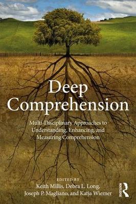 Deep Comprehension: Multi-Disciplinary Approaches to Understanding, Enhancing, and Measuring  Comprehension