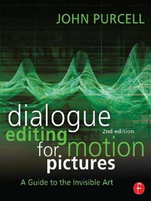 Dialogue Editing for Motion Pictures: A Guide to the Invisible Art 2nd edition