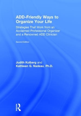 ADD-Friendly Ways to Organize Your Life: Strategies that Work from an Acclaimed Professional Organizer and a Renowned  ADD Clinician 2nd edition
